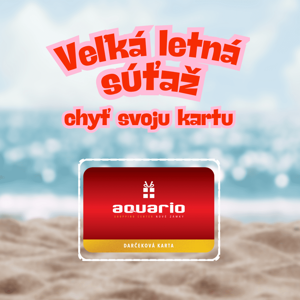 Veľká letná súťaž o 8 darčekových kariet OC Aquario v hodnote 20€, ktorá prebieha na Facebook stránke.